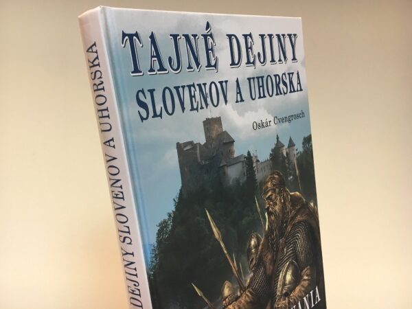 Tip na knihu: Tajné dejiny Slovenov a Uhorska (Oskár Cvengrosh)